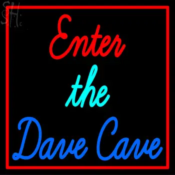Custom Enter The Dave Cave Neon Sign 1