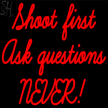 Custom Shoot First Ask Question Never Neon Sign 3