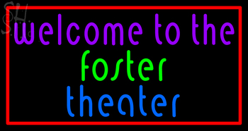 Custom Welcome To The Foster Theater Neon Sign 1