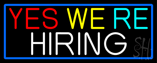 Yes We Are Hiring With Blue Border Neon Sign