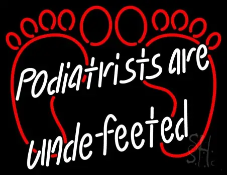 Podiatrist Are Undefeeted Neon Sign