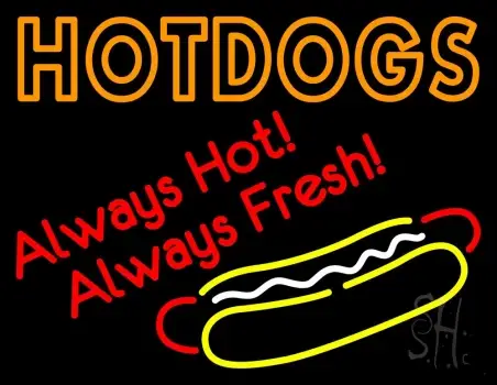 Hotdogs Always Hot Always Fresh Neon Sign