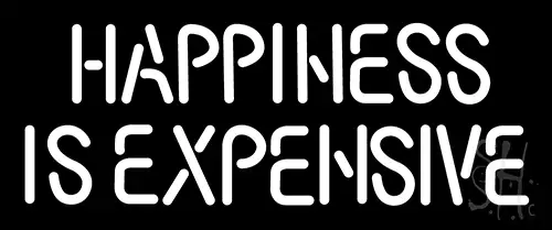 Happiness Is Expensive Neon Sign