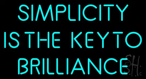 Simplicity Is The Keyto Neon Sign