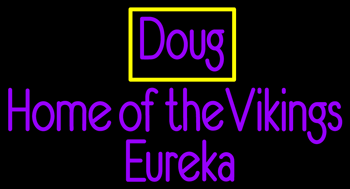 Custom Doug Home Of The Vikings Eureka Neon Sign 5