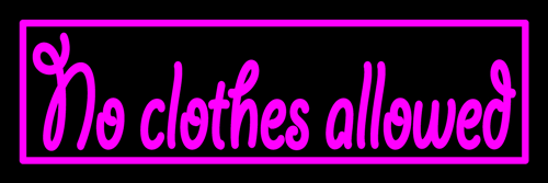 Custom No Clothes Allowed Neon Sign 1