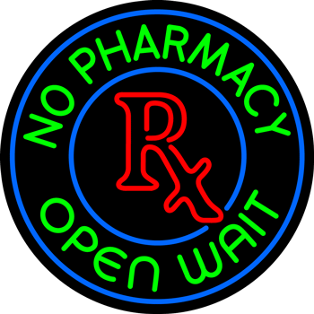 Custom No Pharmacy Open Wait Neon Sign 9