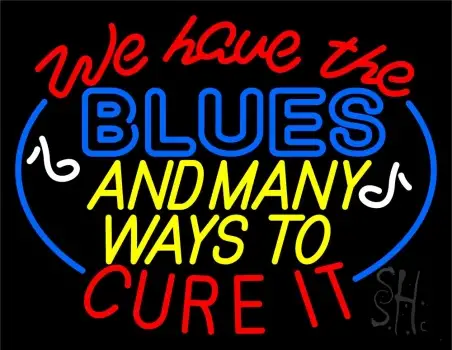 We Have The Blues And Many Ways To Cure It Block LED Neon Sign