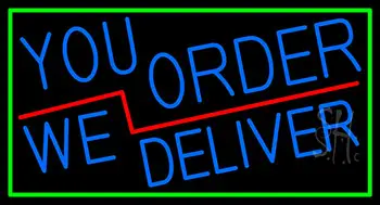 Blue You Order We Deliver With Green Border LED Neon Sign