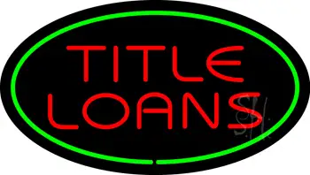 Red Title Loans Green Oval LED Neon Sign