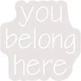 You Belong Here Contoured Clear Backing LED Neon Sign