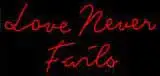 Love Never Fails  LED Neon Sign