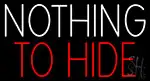 Nothing To Hide LED Neon Sign