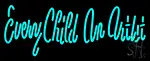 Every Child An Artist LED Neon Sign