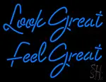 Look Great Feel Great LED Neon Sign