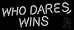 Who Dares Wins LED Neon Sign