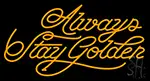 Away Stay Golden LED Neon Sign