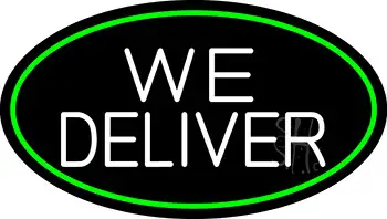 We Deliver Oval With Green Border LED Neon Sign