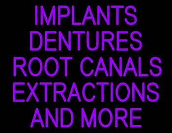 Implants Dentures Root Canals Extractions and More LED Neon Sign