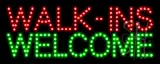 Walk ins welcome LED Sign
