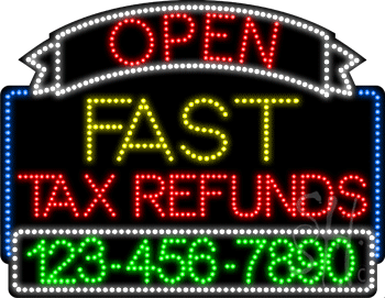 Fast Tax Refunds Open with Phone Number Animated LED Sign