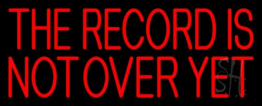 Red The Record Is Not Over Yet LED Neon Sign
