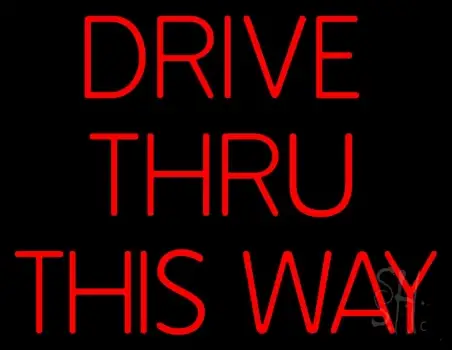 Drive Thru This Way LED Neon Sign