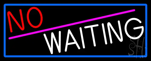 No Waiting With Blue Border LED Neon Sign