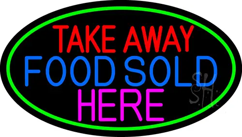 Take Away Food Sold Here Oval With Green Border LED Neon Sign