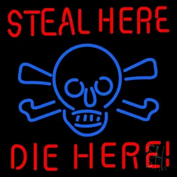 Steal Here Die Here LED Neon Sign