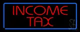 Red Income Tax Blue Border LED Neon Sign