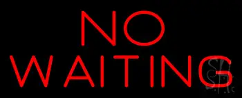 Red No Waiting Neon Sign