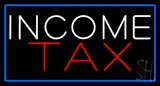 White Income Tax Blue Border Neon Sign