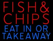 Fish And Chips Eat In Or Take Away LED Neon Sign