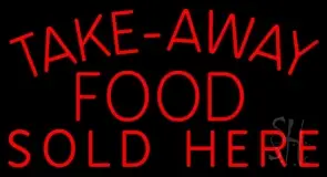 Take Away Food Sold Here LED Neon Sign