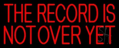 Red The Record Is Not Over Yet LED Neon Sign