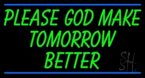 Green Please God Make Tomorrow Better LED Neon Sign