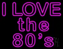 I Love The 80s LED Neon Sign