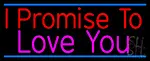 I Promise To Love You LED Neon Sign