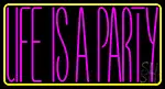 Life Is A Party 1 LED Neon Sign