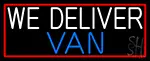 Custom We Deliver Van With Red Border LED Neon Sign