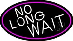 No Long Wait Oval With Pink Border LED Neon Sign