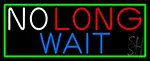 No Long Wait With Green Border LED Neon Sign