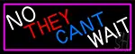 No They Cant Wait With Pink Border LED Neon Sign