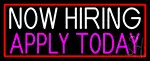 Now Hiring Apply Today With Red Border LED Neon Sign