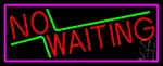 Red No Waiting With Pink Border LED Neon Sign