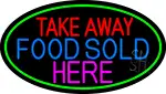 Take Away Food Sold Here Oval With Green Border LED Neon Sign