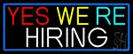Yes We Are Hiring With Blue Border LED Neon Sign