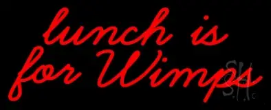 Lunch Is For Wimps LED Neon Sign