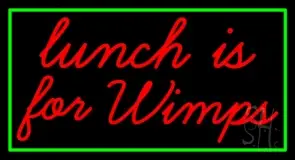 Lunch Is For Wimps 1 LED Neon Sign